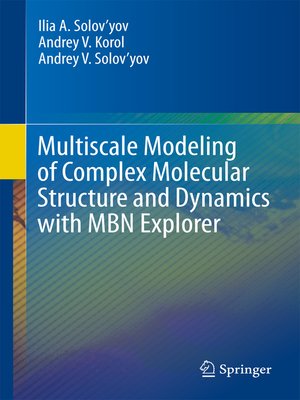 cover image of Multiscale Modeling of Complex Molecular Structure and Dynamics with MBN Explorer